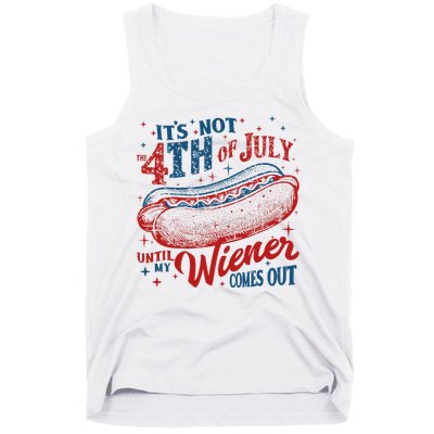 Funny ItS Not 4th Of July Until My Wiener Comes Out Tank Top
