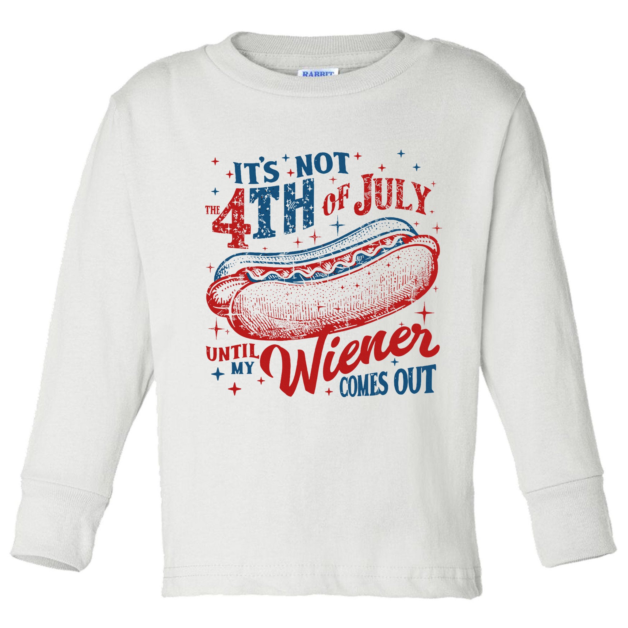 Funny ItS Not 4th Of July Until My Wiener Comes Out Toddler Long Sleeve Shirt