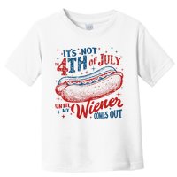 Funny ItS Not 4th Of July Until My Wiener Comes Out Toddler T-Shirt