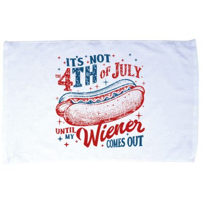 Funny ItS Not 4th Of July Until My Wiener Comes Out Microfiber Hand Towel