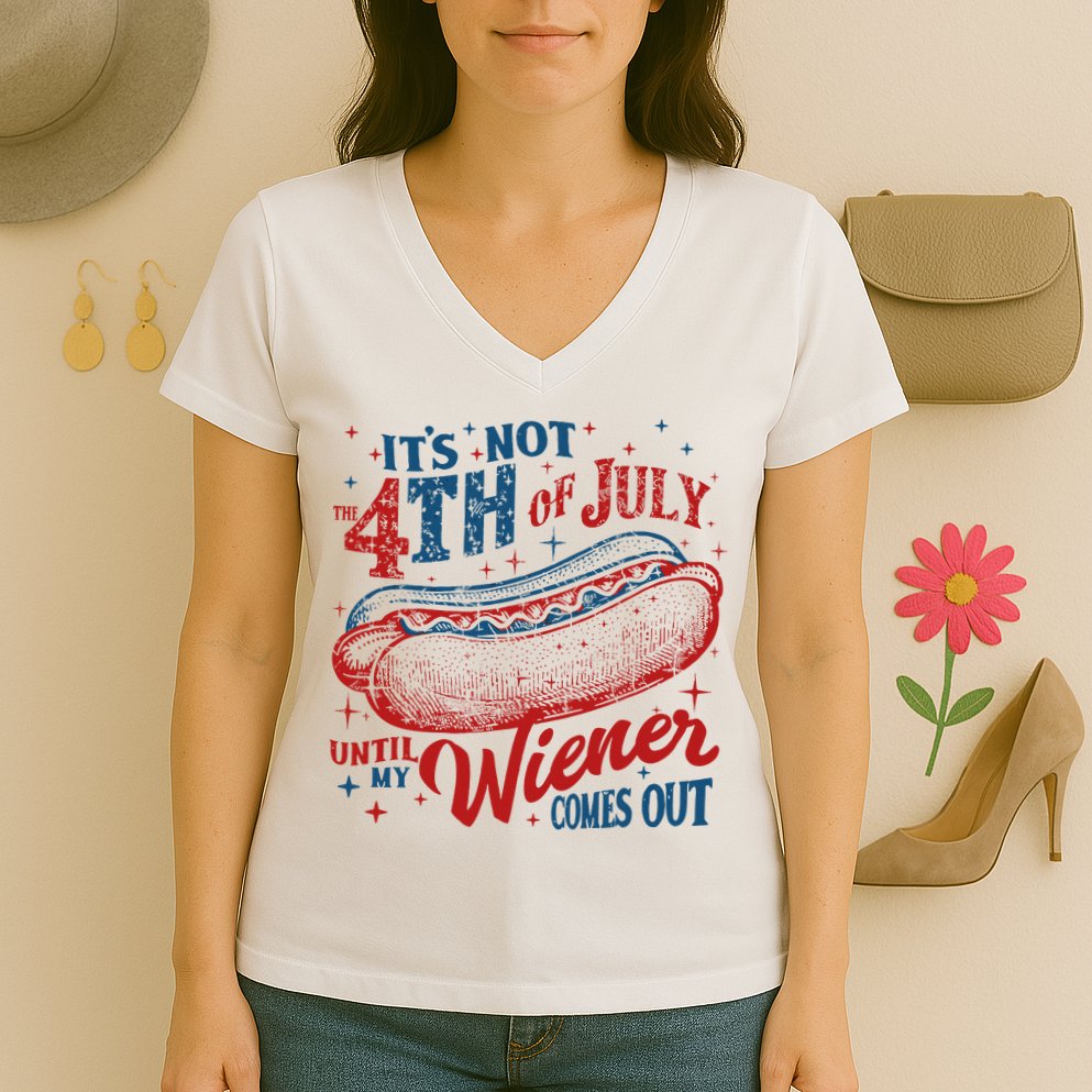 Funny ItS Not 4th Of July Until My Wiener Comes Out Women's V-Neck T-Shirt