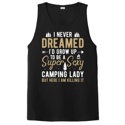 Funny I Never Dreamed I'd Grow Up To Be A Super Sexy Camping Lady PosiCharge Competitor Tank