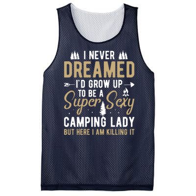 Funny I Never Dreamed I'd Grow Up To Be A Super Sexy Camping Lady Mesh Reversible Basketball Jersey Tank