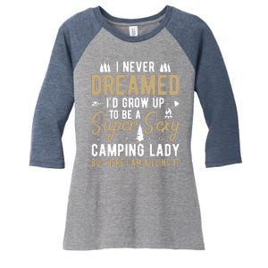 Funny I Never Dreamed I'd Grow Up To Be A Super Sexy Camping Lady Women's Tri-Blend 3/4-Sleeve Raglan Shirt