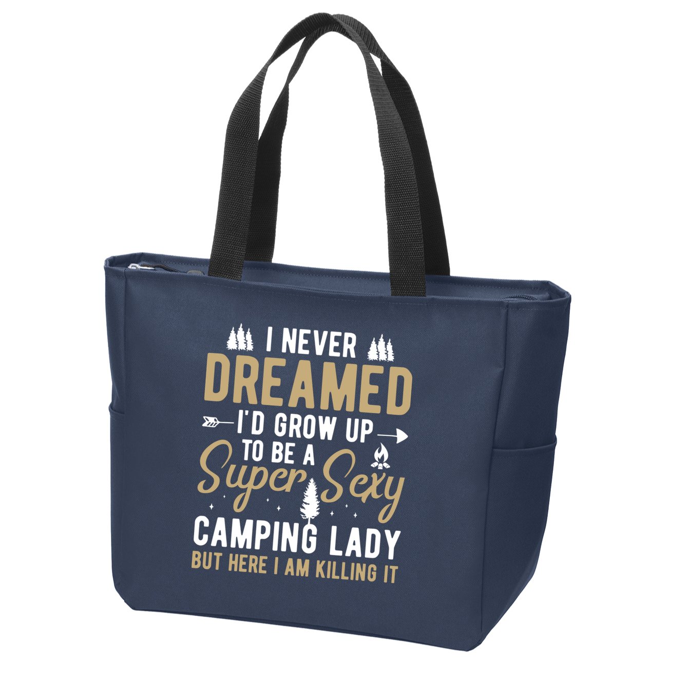 Funny I Never Dreamed I'd Grow Up To Be A Super Sexy Camping Lady Zip Tote Bag