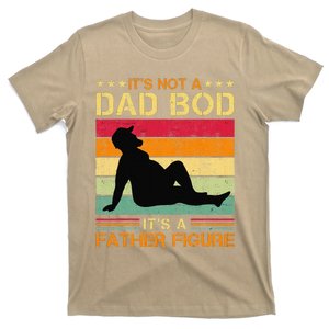 Funny Its Not A Dad Bod Its A Father Figure Fathers Day Dad Bod T-Shirt