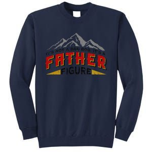 Funny Its Not A Dad Bod Its A Father Figure Fathers Day Gift Tall Sweatshirt