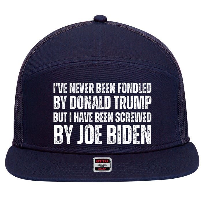 Funny I've Never Been Fondled By Donald Trump But I Have Been Screwed By Biden 7 Panel Mesh Trucker Snapback Hat