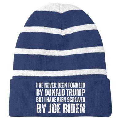 Funny I've Never Been Fondled By Donald Trump But I Have Been Screwed By Biden Striped Beanie with Solid Band