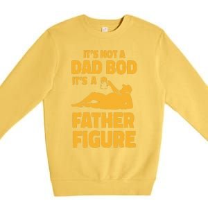 Funny Its Not A Dad Bod Its A Father Figure Funny Fathers Day Cute Premium Crewneck Sweatshirt