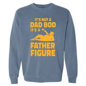 Funny Its Not A Dad Bod Its A Father Figure Funny Fathers Day Cute Garment-Dyed Sweatshirt