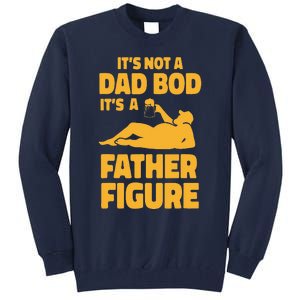 Funny Its Not A Dad Bod Its A Father Figure Funny Fathers Day Cute Tall Sweatshirt