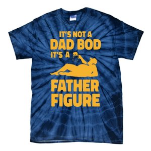 Funny Its Not A Dad Bod Its A Father Figure Funny Fathers Day Cute Tie-Dye T-Shirt