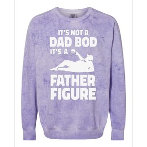 Funny Its Not A Dad Bod Its A Father Figure Funny Fathers Day Gift Colorblast Crewneck Sweatshirt