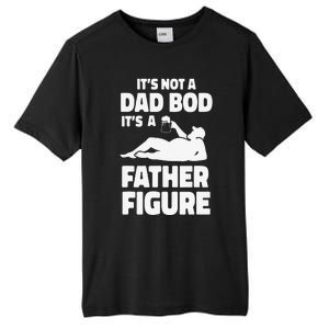 Funny Its Not A Dad Bod Its A Father Figure Funny Fathers Day Gift Tall Fusion ChromaSoft Performance T-Shirt