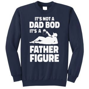 Funny Its Not A Dad Bod Its A Father Figure Funny Fathers Day Gift Sweatshirt