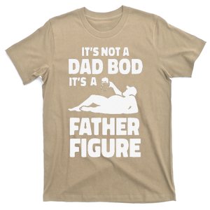 Funny Its Not A Dad Bod Its A Father Figure Funny Fathers Day Gift T-Shirt