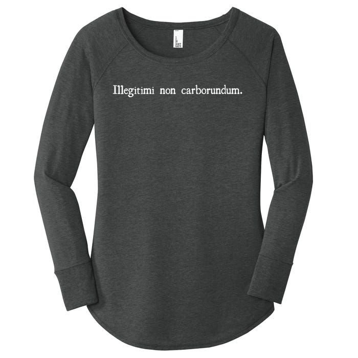 Funny Illegitimi Non Carborundum Motivating Humorous Women's Perfect Tri Tunic Long Sleeve Shirt