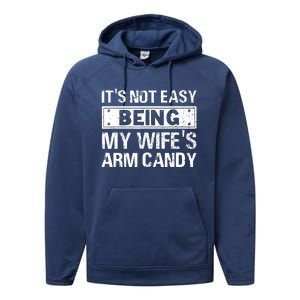 Funny Its Not Easy Being My Wifes Arm Candy Fathers day Performance Fleece Hoodie