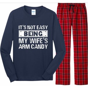 Funny Its Not Easy Being My Wifes Arm Candy Fathers day Long Sleeve Pajama Set