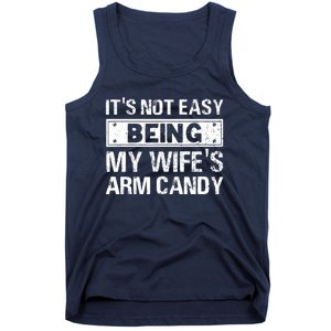 Funny Its Not Easy Being My Wifes Arm Candy Fathers day Tank Top