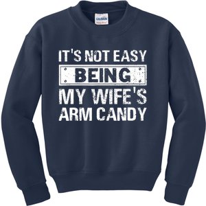 Funny Its Not Easy Being My Wifes Arm Candy Fathers day Kids Sweatshirt