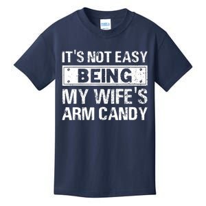 Funny Its Not Easy Being My Wifes Arm Candy Fathers day Kids T-Shirt