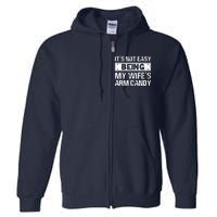 Funny Its Not Easy Being My Wifes Arm Candy Fathers day Full Zip Hoodie