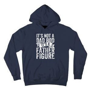 Funny Its Not A Dad Bod Its A Father Figure Funny Fathers Day Tall Hoodie