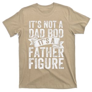 Funny Its Not A Dad Bod Its A Father Figure Funny Fathers Day T-Shirt