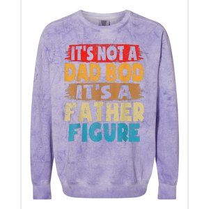 Funny Its Not A Dad Bod Its A Father Figure Funny Fathers Day Gift Colorblast Crewneck Sweatshirt