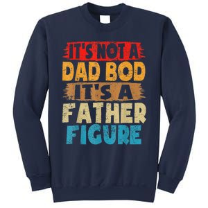 Funny Its Not A Dad Bod Its A Father Figure Funny Fathers Day Gift Sweatshirt