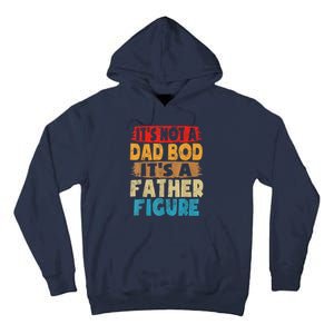 Funny Its Not A Dad Bod Its A Father Figure Funny Fathers Day Gift Tall Hoodie