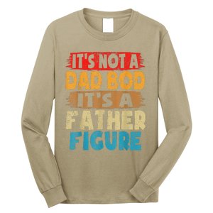 Funny Its Not A Dad Bod Its A Father Figure Funny Fathers Day Gift Long Sleeve Shirt