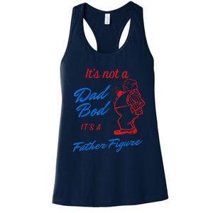 Funny Its Not A Dad Bod Its A Father Figure Funny Fathers Day Women's Racerback Tank