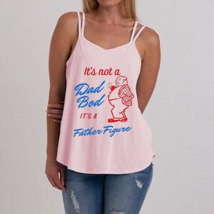 Funny Its Not A Dad Bod Its A Father Figure Funny Fathers Day Women's Strappy Tank