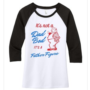 Funny Its Not A Dad Bod Its A Father Figure Funny Fathers Day Women's Tri-Blend 3/4-Sleeve Raglan Shirt