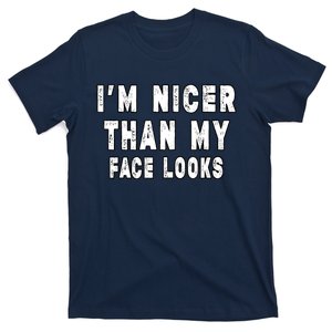 Funny Im Nicer Than My Face Looks Funny Sarcastic T-Shirt