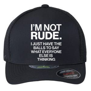 Funny Im Not Rude Flexfit Unipanel Trucker Cap