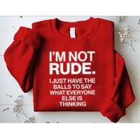 Funny Im Not Rude Sweatshirt