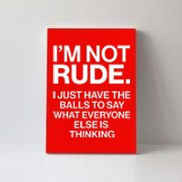 Funny Im Not Rude Canvas