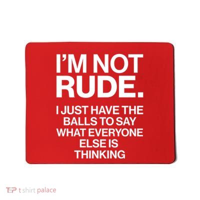 Funny Im Not Rude Mousepad