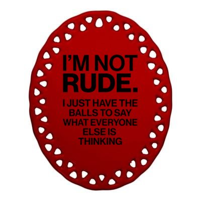 Funny Im Not Rude Ceramic Oval Ornament