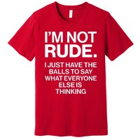 Funny Im Not Rude Premium T-Shirt