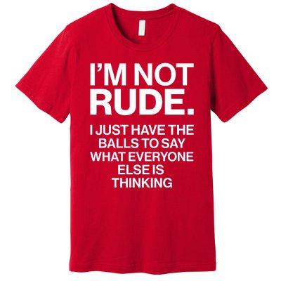 Funny Im Not Rude Premium T-Shirt