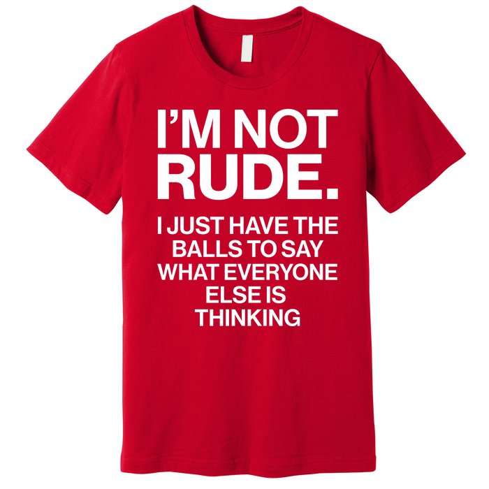 Funny Im Not Rude Premium T-Shirt