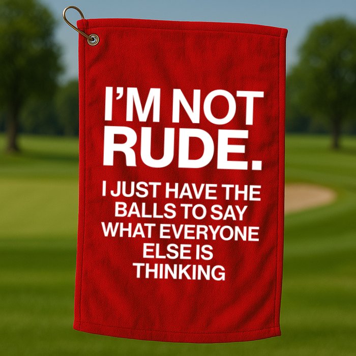 Funny Im Not Rude Golf Towel