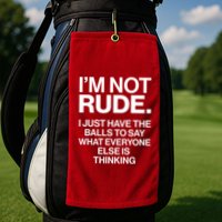Funny Im Not Rude Golf Towel