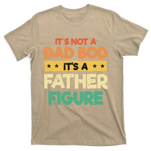 Funny Its Not A Dad Bod Its A Father Figure Fathers Day Gift T-Shirt