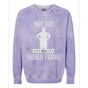 Funny Its Not A Dad Bod Its A Father Figure Fathers Day Colorblast Crewneck Sweatshirt